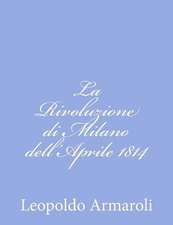 La Rivoluzione Di Milano Dell'aprile 1814