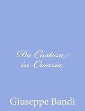 Da Custoza in Croazia