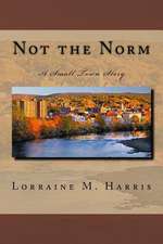 Not the Norm, a Small Town Story