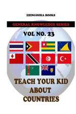 Teach Your Kids about Countries [Vol 23]: Version Adaptada Al Castellano Actual Por Rafael Antunez y Raul Alonso