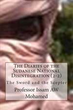 The Diaries of the Sudanese National Disintegration (2-2): The Sword and the Scepter