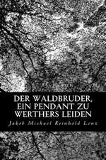 Der Waldbruder, Ein Pendant Zu Werthers Leiden