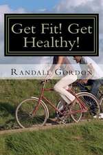 Get Fit! Get Healthy!