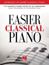 Anthology of Easier Classical Piano: 174 Favorite Piano Pieces by 44 Composers, Lower Intermediate to Intermediate Level