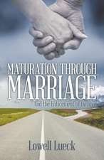 Maturation Through Marriage: And the Enticement of Divorce