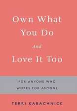 Own What You Do and Love It Too