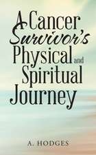 A Cancer Survivor's Physical and Spiritual Journey