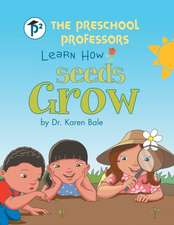 The Preschool Professors Learn How Seeds Grow