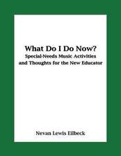 What Do I Do Now? Special-Needs Music Activities and Thoughts for the New Educator