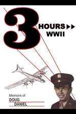 Three Hours WWII: Memoirs of Doug Daniel