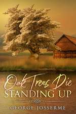 Oak Trees Die Standing Up