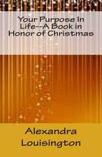 Your Purpose in Life--A Book in Honor of Christmas