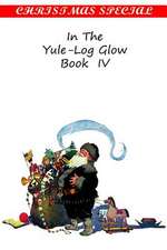 In the Yule-Log Glow Book IV