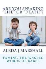 Are You Speaking "Life" or "Death"?