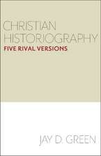 Christian Historiography: Five Rival Versions