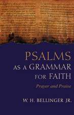 Bellinger, W: Psalms as a Grammar for Faith