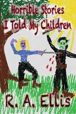 Horrible Stories I Told My Children