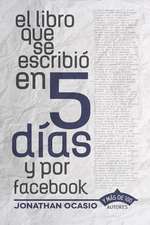 El Libro Que Se Escribio En 5 Dias y Por Facebook