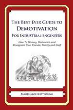 The Best Ever Guide to Demotivation for Industrial Engineers