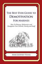 The Best Ever Guide to Demotivation for Marines