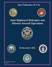 Joint Publication Jp 3-04 Joint Shipboard Helicopter and Tiltrotor Aircraft Operations 06 December 2012