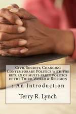 Civil Society, Changing Contemporary Politics with the Return of Multi-Party Politics in the Third World & Religion