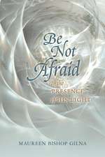 Be Not Afraid