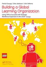 Building a Global Learning Organization: Using TWI to Succeed with Strategic Workforce Expansion in the LEGO Group