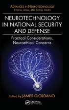 Neurotechnology in National Security and Defense: Practical Considerations, Neuroethical Concerns