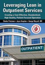 Leveraging Lean in Outpatient Clinics: Creating a Cost Effective, Standardized, High Quality, Patient-Focused Operation