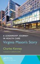 A Leadership Journey in Health Care: Virginia Mason's Story