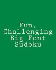 Fun, Challenging Big Font Sudoku