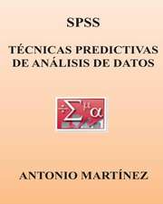 SPSS. Tecnicas Predictivas de Analisis de Datos