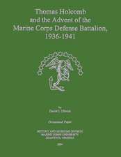 Thomas Holcomb and the Advent of the Marine Corps Defense Battalion, 1936 -1941