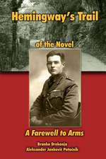 Hemingway's Trail of the Novel a Farewell to Arms