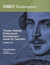 Stageit! Shakespeare Theater Making Professional Development Guide for Teachers Grades 5-8