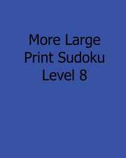 More Large Print Sudoku Level 8