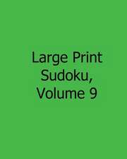 Large Print Sudoku, Volume 9