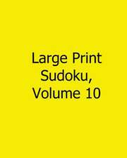 Large Print Sudoku, Volume 10