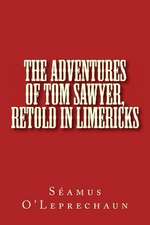 The Adventures of Tom Sawyer, Retold in Limericks