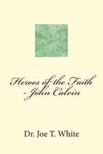 Heroes of the Faith - John Calvin