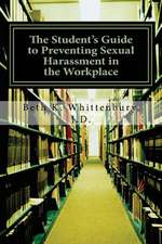 The Student's Guide to Preventing Sexual Harassment in the Workplace