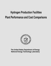 Hydrogen Production Facilities Plant Performance and Cost Comparisons