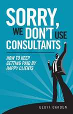 Sorry - We Don't Use Consultants