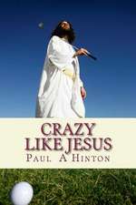 Crazy Like Jesus