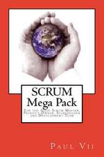 Scrum, (Mega Pack), for the Agile Scrum Master, Product Owner, Stakeholder and Development Team