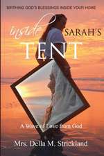 Inside Sarah's Tent, Birthing God's Blessings Inside Your Home