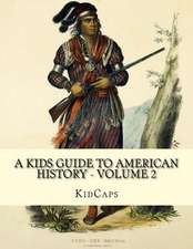 A Kids Guide to American History - Volume 2