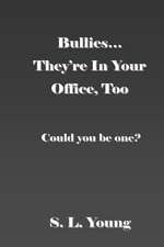 Bullies...They're in Your Office, Too