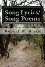 Song Lyrics/Song Poems by Robert Blake Aka/"Dr. Bob" (the Music Doctor)